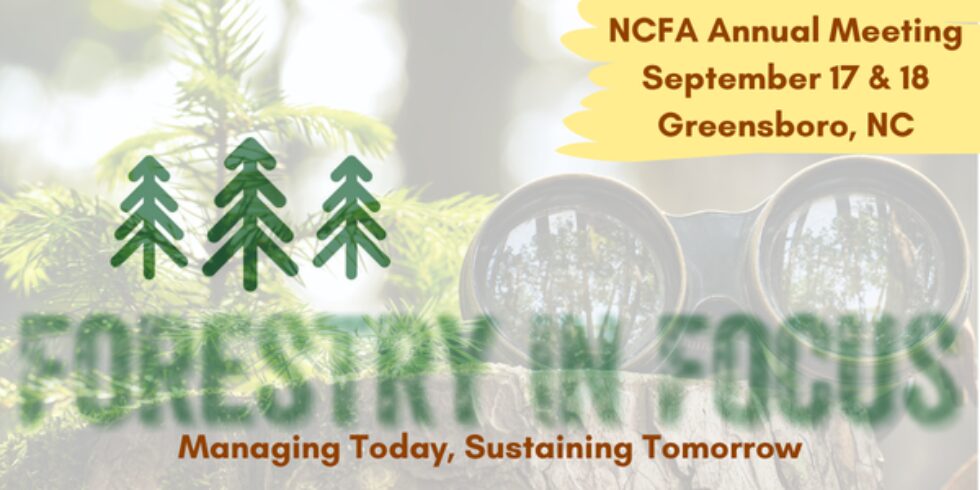  NORTH CAROLINA FORESTRY ASSOCIATION HOSTS 2025 ANNUAL MEETING: FORESTRY IN FOCUS: MANAGING TODAY, SUSTAINING TOMORROW  IN GREENSBORO, NC